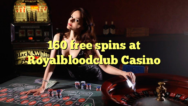 Royalbloodclub赌场的160免费旋转