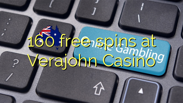 160 bezmaksas spins Verajohn Casino