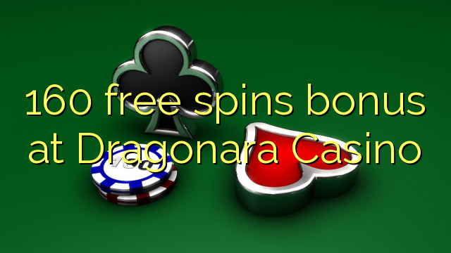 160 free spins bonus at Dragonara Casino