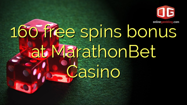 160 free spins bonus at MarathonBet Casino