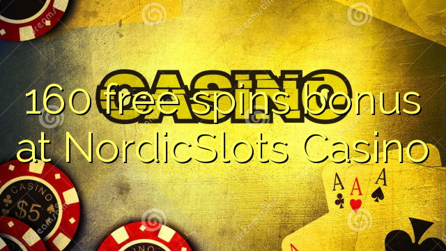 160 free spins ajeseku ni NordicSlots Casino