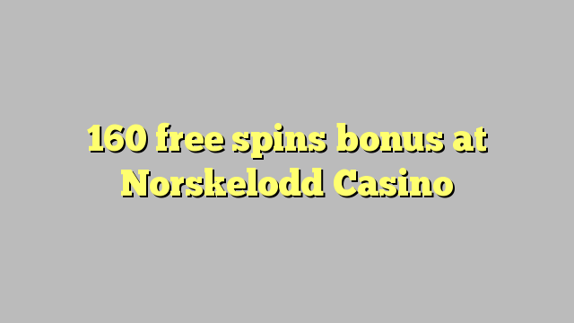 Norskelodd赌场可免费转入160
