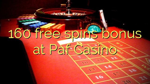 160 free spins bonusu PAF Casino