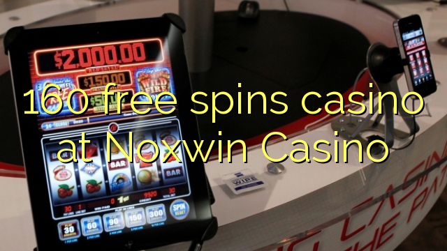 160 free spins casino sa Noxwin Casino