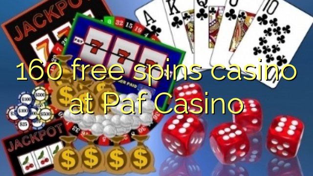 160 free spins casino sa Paf Casino