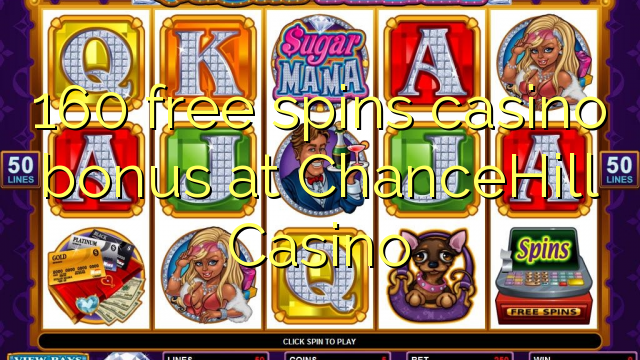 160 free spins casino bonus at ChanceHill Casino