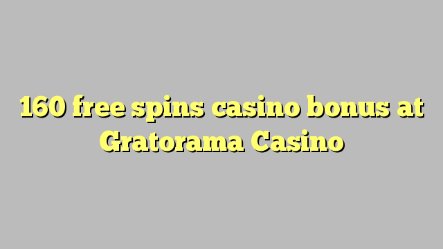 160 free spins casino bonus at Gratorama Casino