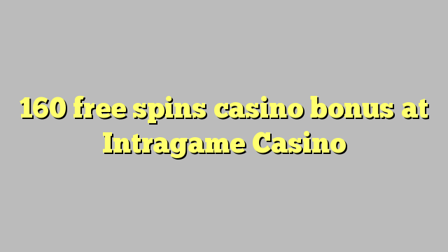 160 free spins casino bonus at Intragame Casino