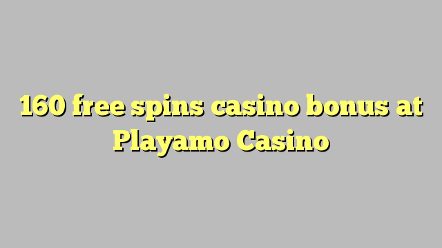 160 free spins casino bonus at Playamo Casino