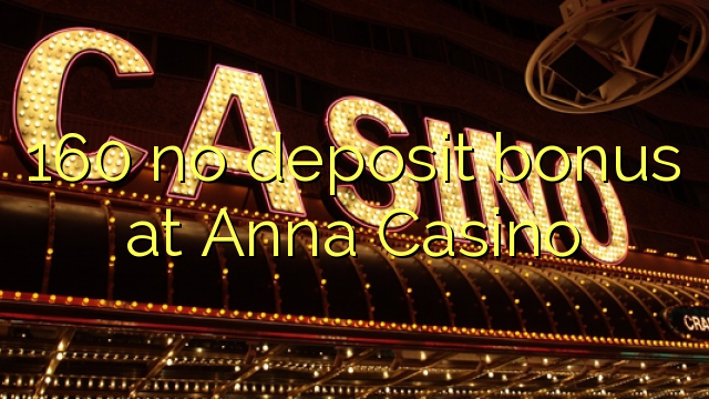 160 no deposit bonus at Anna Casino