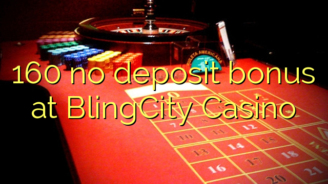 160 no deposit bonus at BlingCity Casino