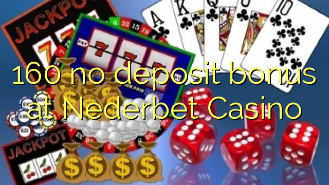 160 no deposit bonus at Nederbet  Casino