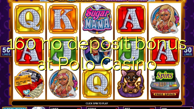 160 no deposit bonus at Polo Casino