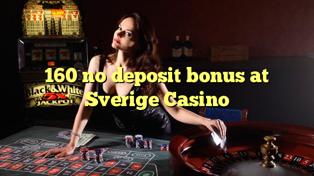 160 no deposit bonus at Sverige  Casino