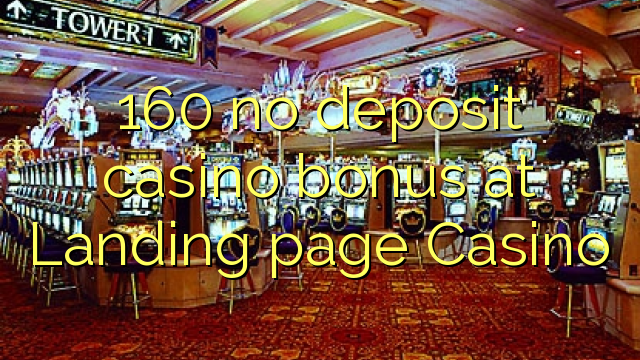 160 no deposit casino bonus at Landing page Casino