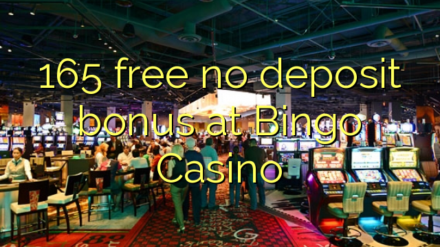 165 free no deposit bonus at Bingo Casino