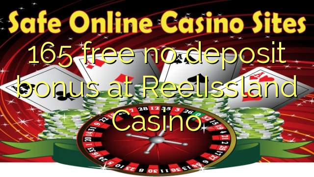 165 free no deposit bonus at ReelIssland Casino