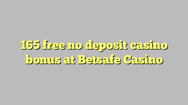 165 free no deposit casino bonus at Betsafe Casino