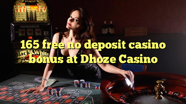 165 libirari ùn Bonus accontu Casinò à Dhoze Casino