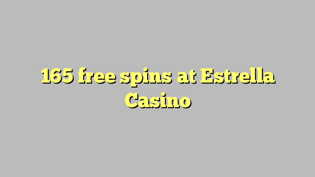 165 free spins at Estrella Casino