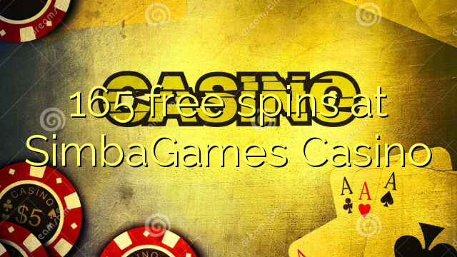 165 bebas berputar di SimbaGames Casino
