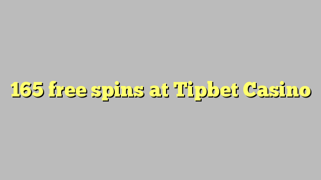 165 free spins at Tipbet Casino