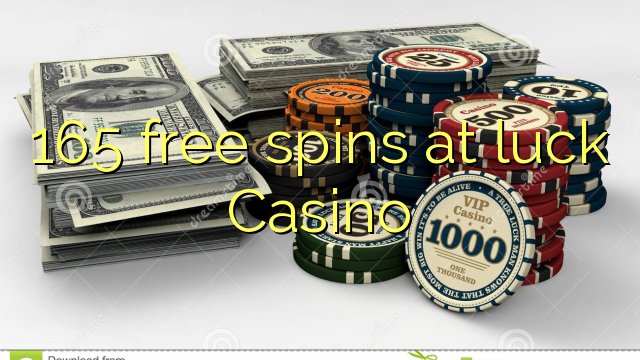 165 miễn phí spin tại may mắn Casino