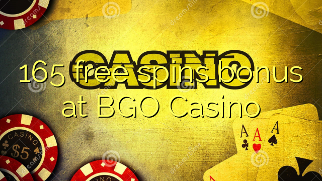 165 senza spins Bonus à BGO Casino