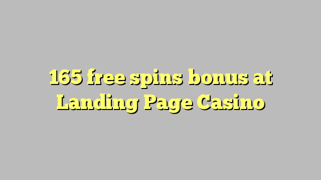 165 free spins bonus at Landing Page Casino