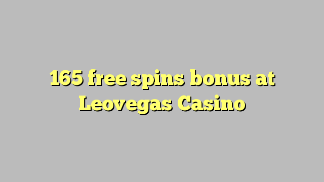 165 besplatno okreće bonus u Leovegas Casinou