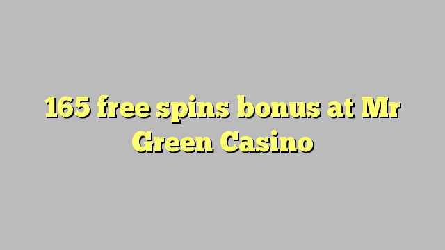 165 free spins bonus at Mr Green Casino