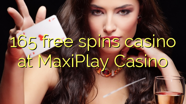165 putaran percuma kasino di MaxiPlay Casino