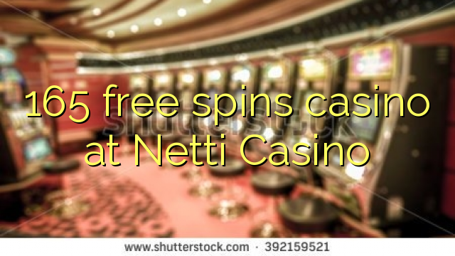 165 free spins casino at Netti  Casino