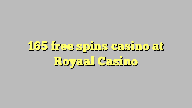 165 ilmaiskierrosta kasinon Royaal Casino