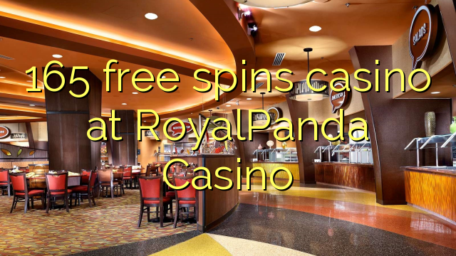 165 free spins gidan caca a RoyalPanda Casino