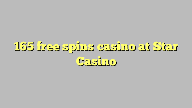 165 free spins casino at Star Casino