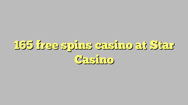165 free spins casino sa Star Casino