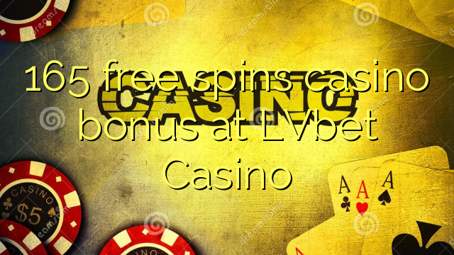 165 senza spins Bonus Casinò à LVbet Casino