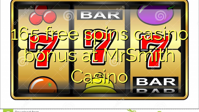 "165" nemokamai grąžina bonusą "MrSmith" kazino