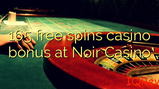 165 free spins casino bonus at Noir Casino