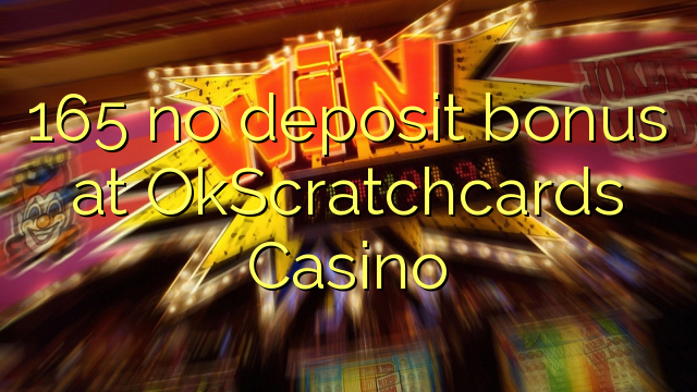 165 geen deposito bonus by OkScratchcards Casino