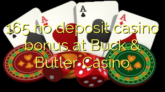 165 walang deposito na bonus sa casino sa Buck & Butler Casino