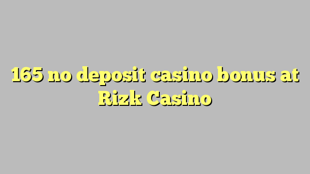 165 no deposit casino bonus at Rizk Casino