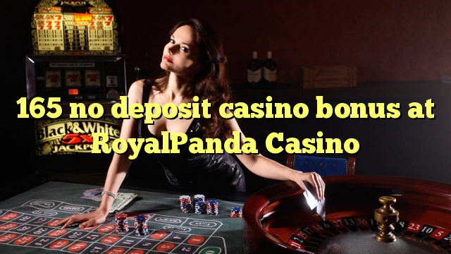 165 bono sin depósito del casino en casino RoyalPanda