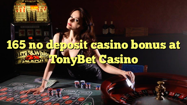 I-165 ayikho ibhonasi ye-casino ediphithi e-TonyBet Casino