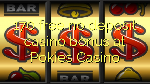 170 δωρεάν δεν μπόνους κατάθεσης στο καζίνο Pokies