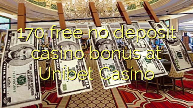 170 ngosongkeun euweuh bonus deposit kasino di Unibet Kasino