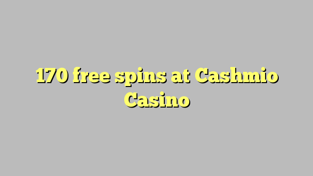 170 free spins at Cashmio Casino