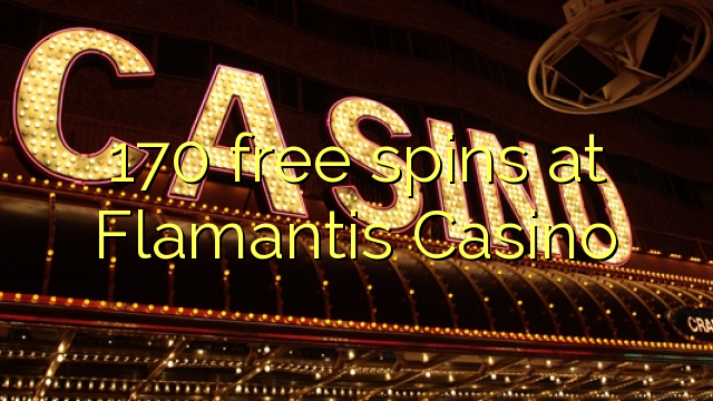 Ang 170 free spins sa Flamantis Casino