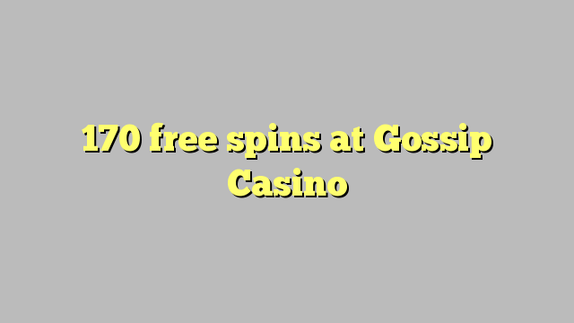 170 free spins at Gossip Casino